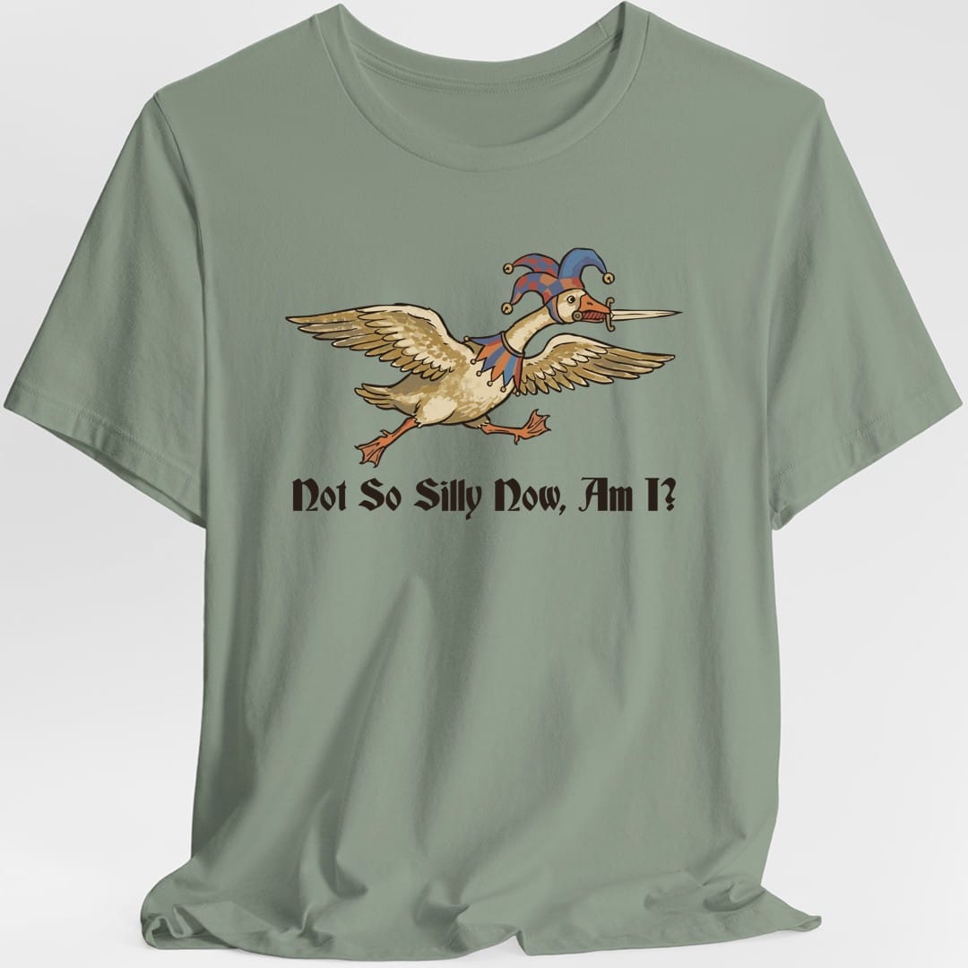 Not So Silly Now, Am I T-Shirt