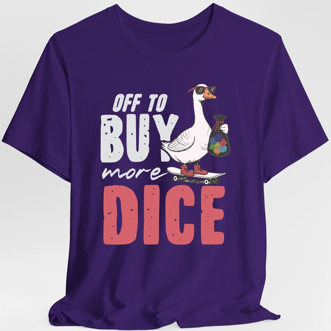 Off to Buy More Dice T-Shirt