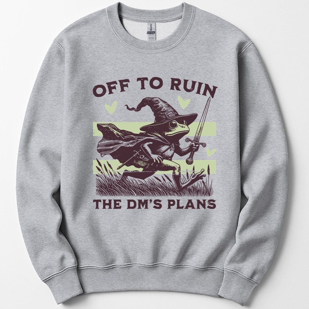 Off to Ruin the DM’s Plans Sweatshirt