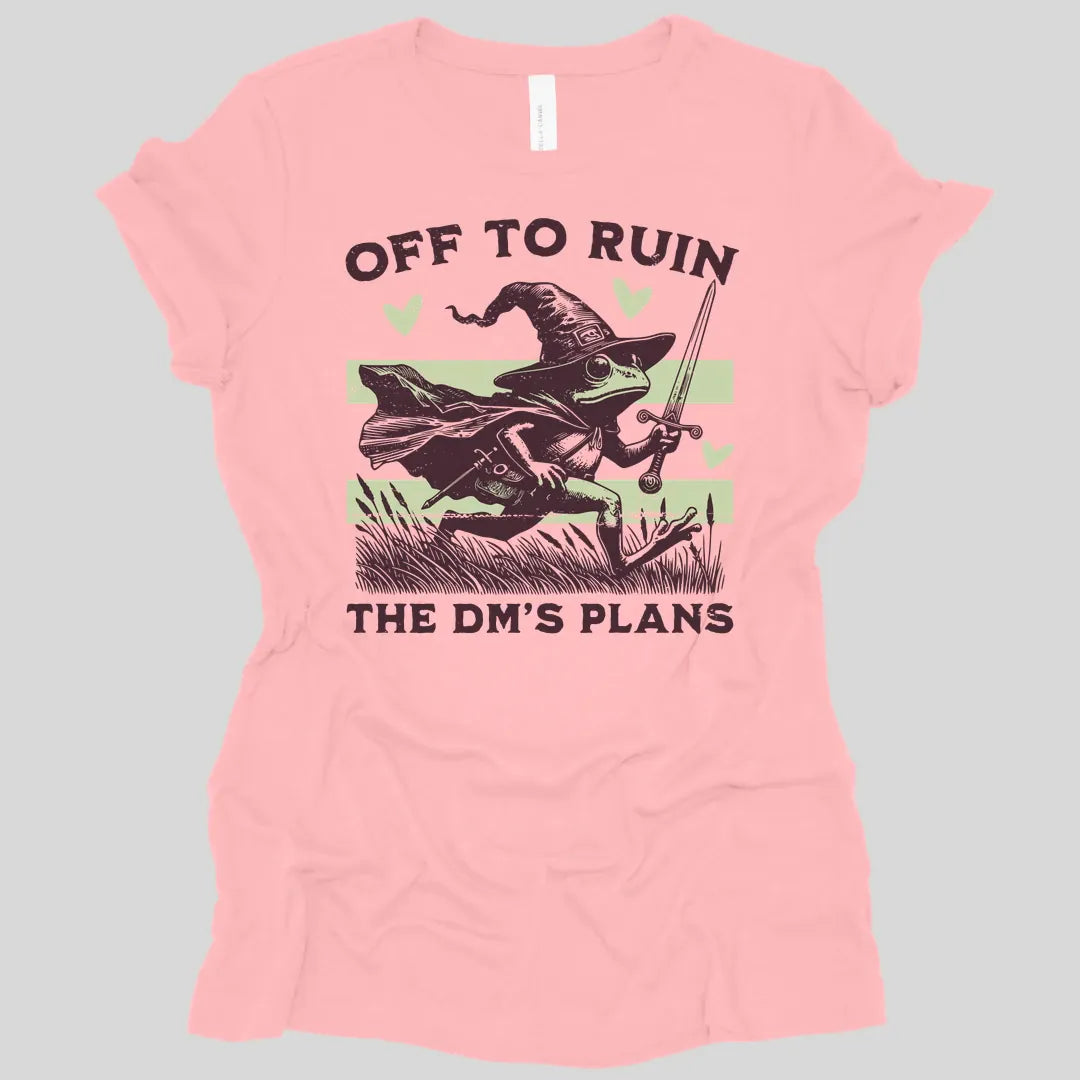 Off to Ruin the DM's Plans Women's T-shirt