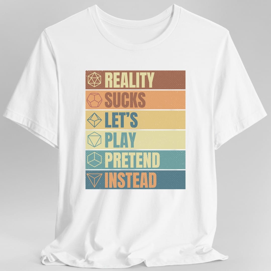 Reality Sucks Let's Play Pretend Funny D&D T-Shirt