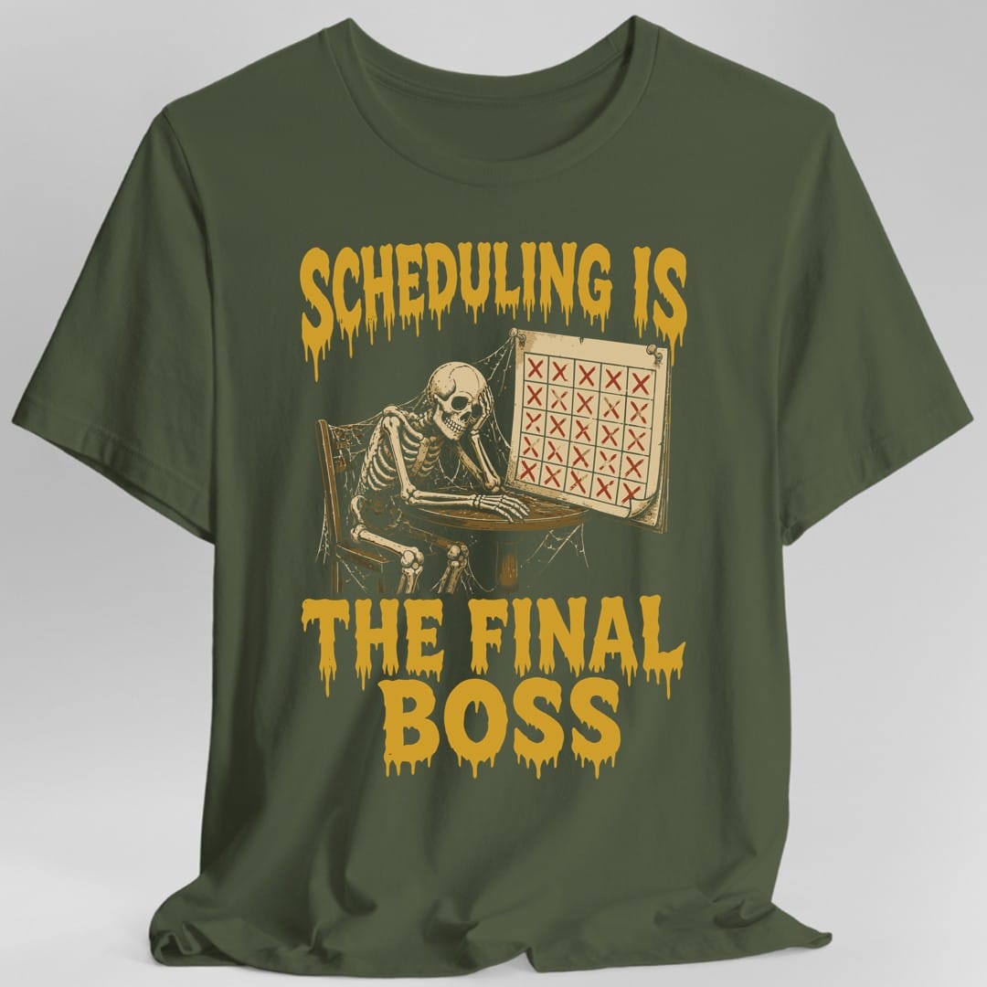 Scheduling Is The Final Boss T-Shirt