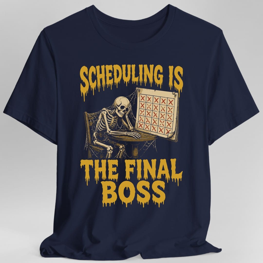 Scheduling Is The Final Boss T-Shirt