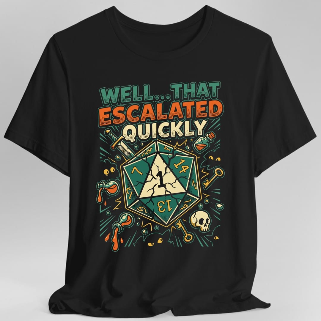 That Escalated Quickly T-Shirt