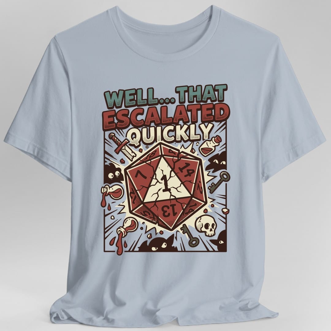 That Escalated Quickly T-Shirt
