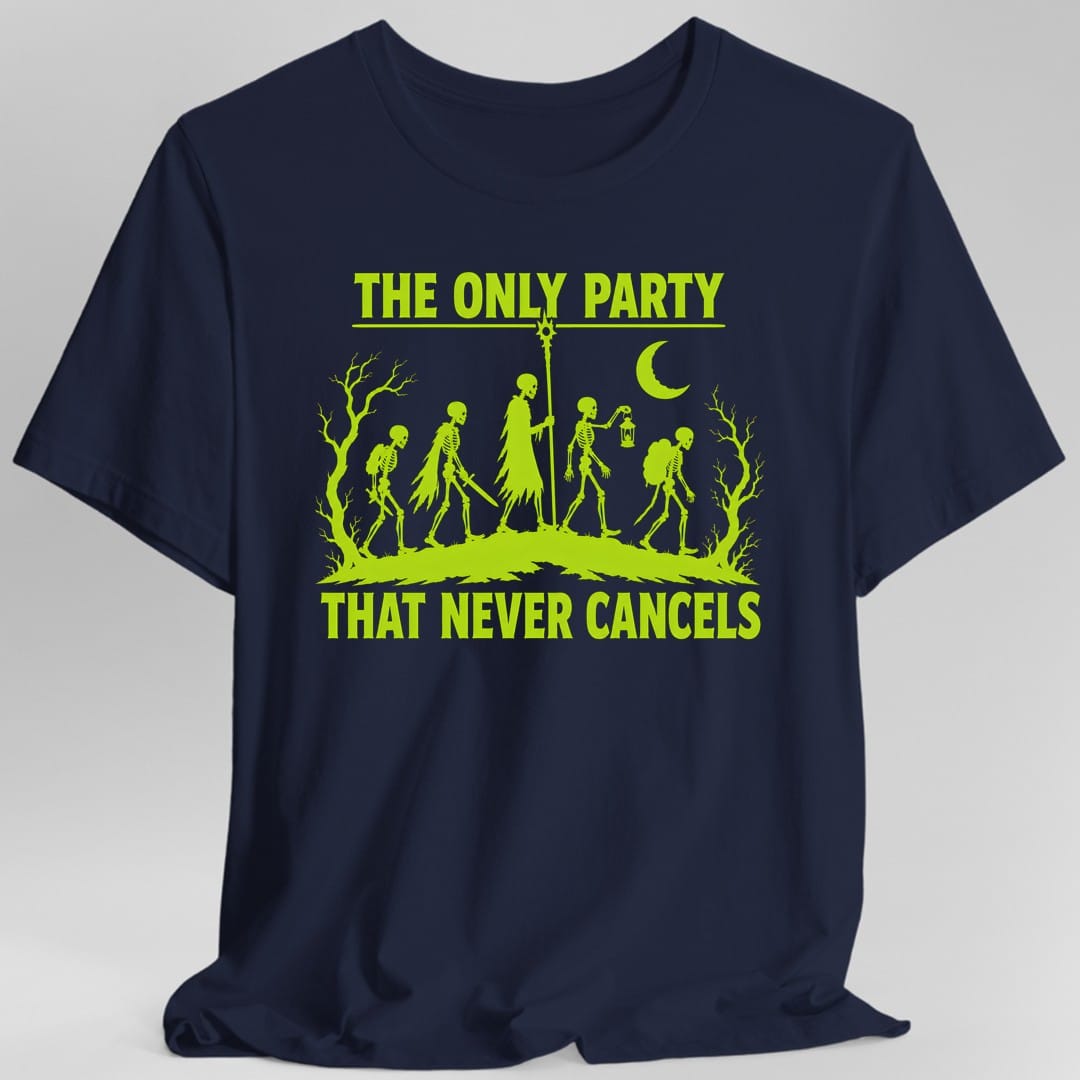 The Only Party That Never Cancels T-Shirt
