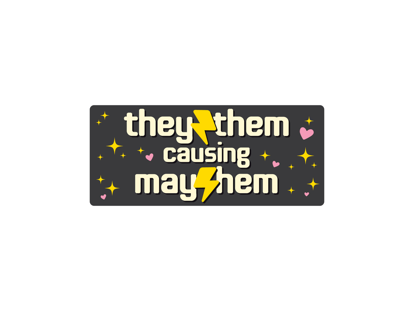 They Them Causing Mayhem 7" Funny Bumper Sticker