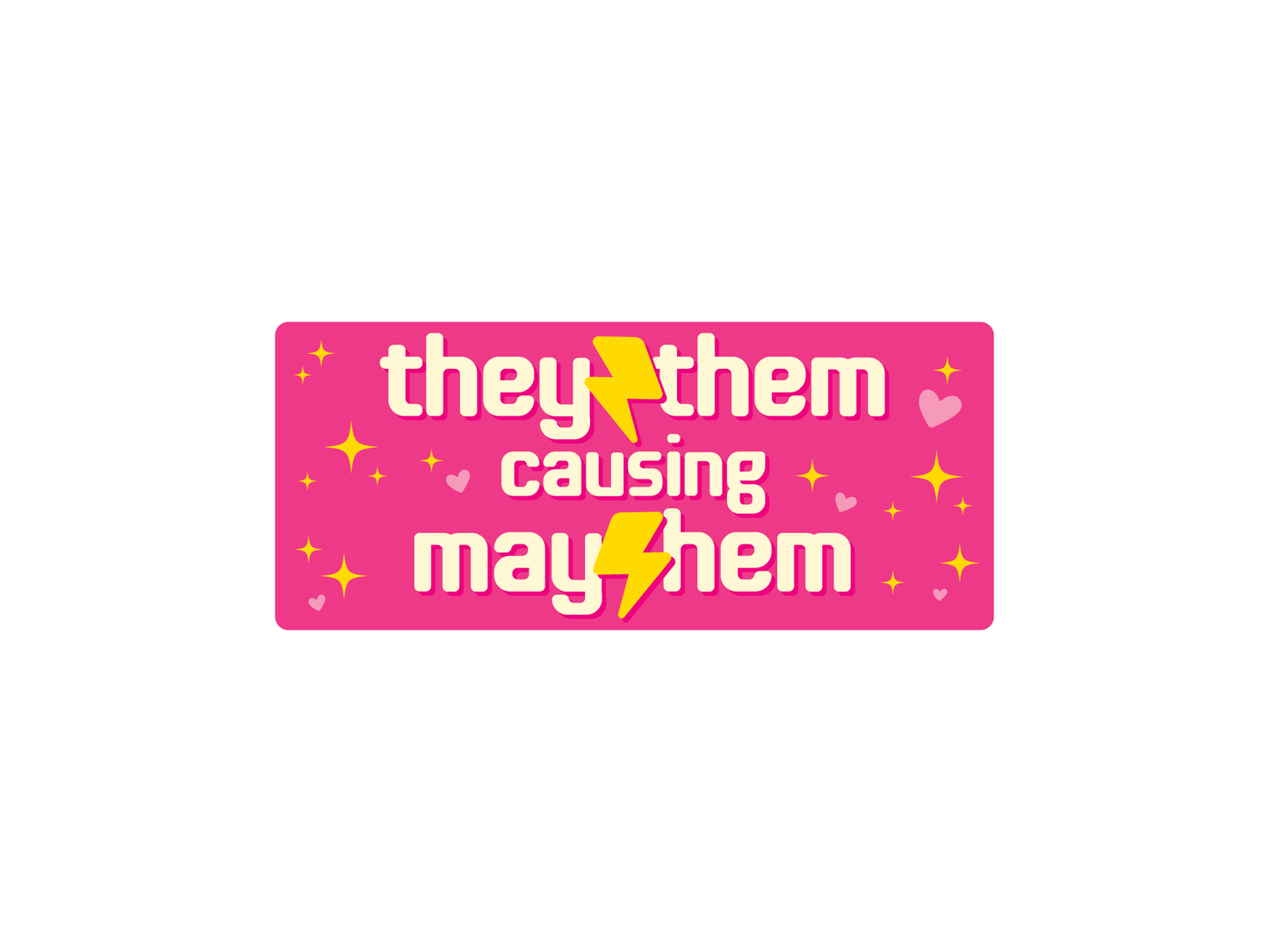 They Them Causing Mayhem 7" Funny Bumper Sticker