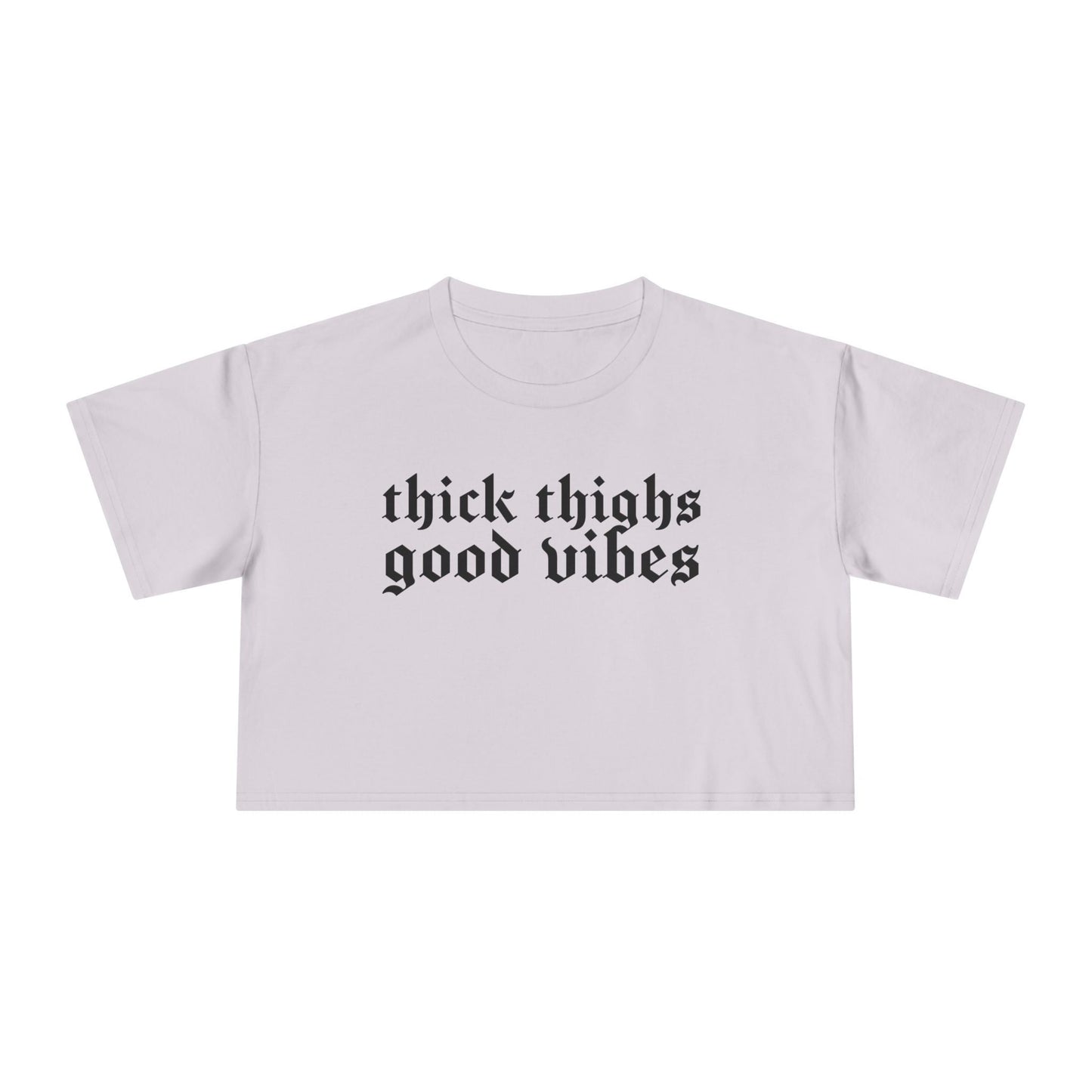 Thick Thighs, Good Vibes Height Weight Cropped Tee