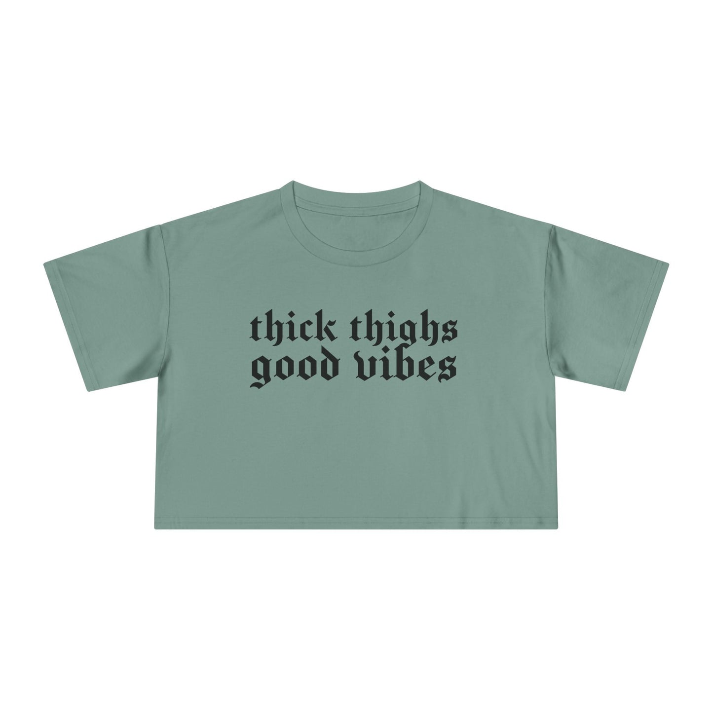 Thick Thighs, Good Vibes Height Weight Cropped Tee