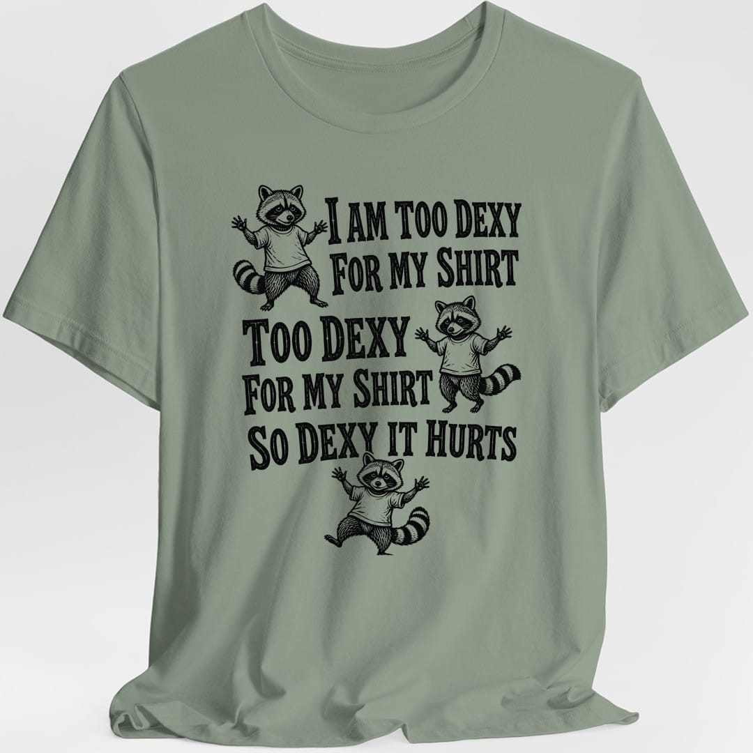 Too Dexy For My Shirt Raccoon T-Shirt
