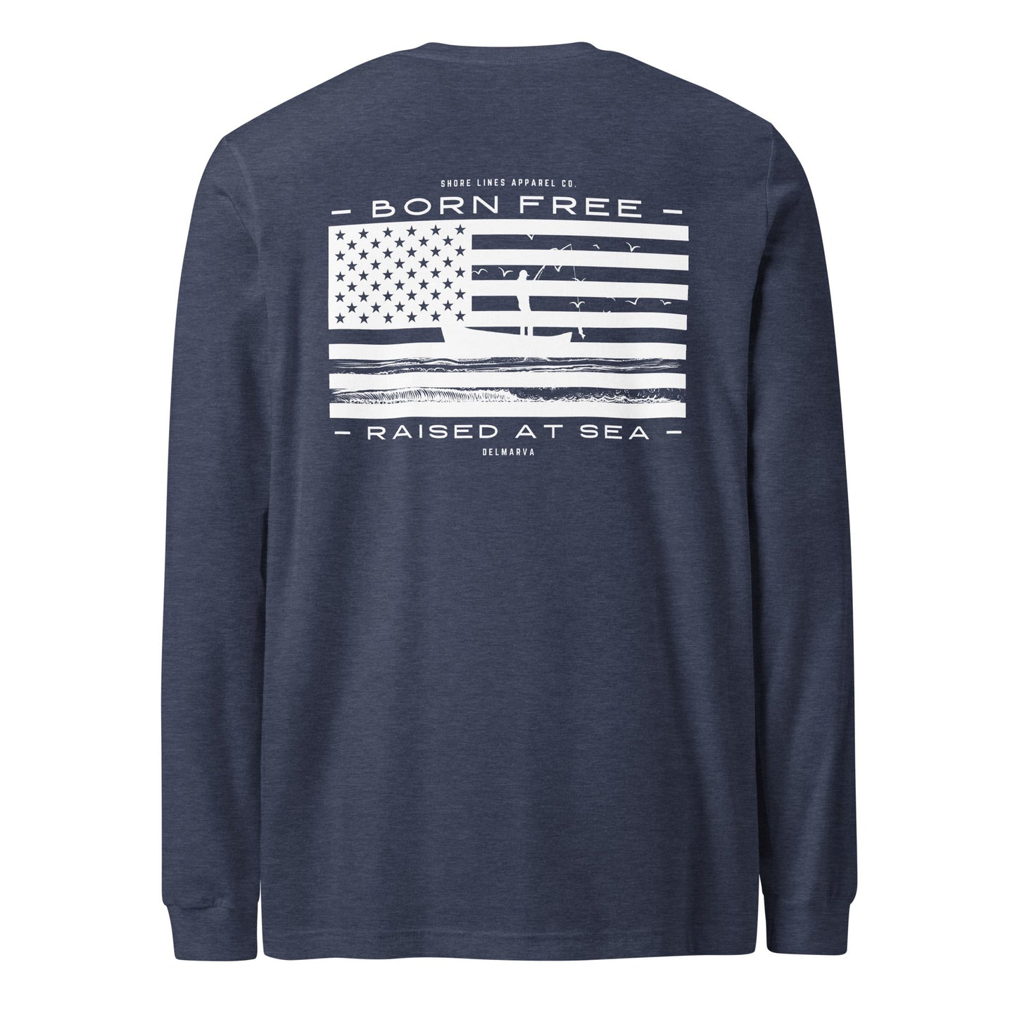 Born Free Raised at Sea | Long Sleeve