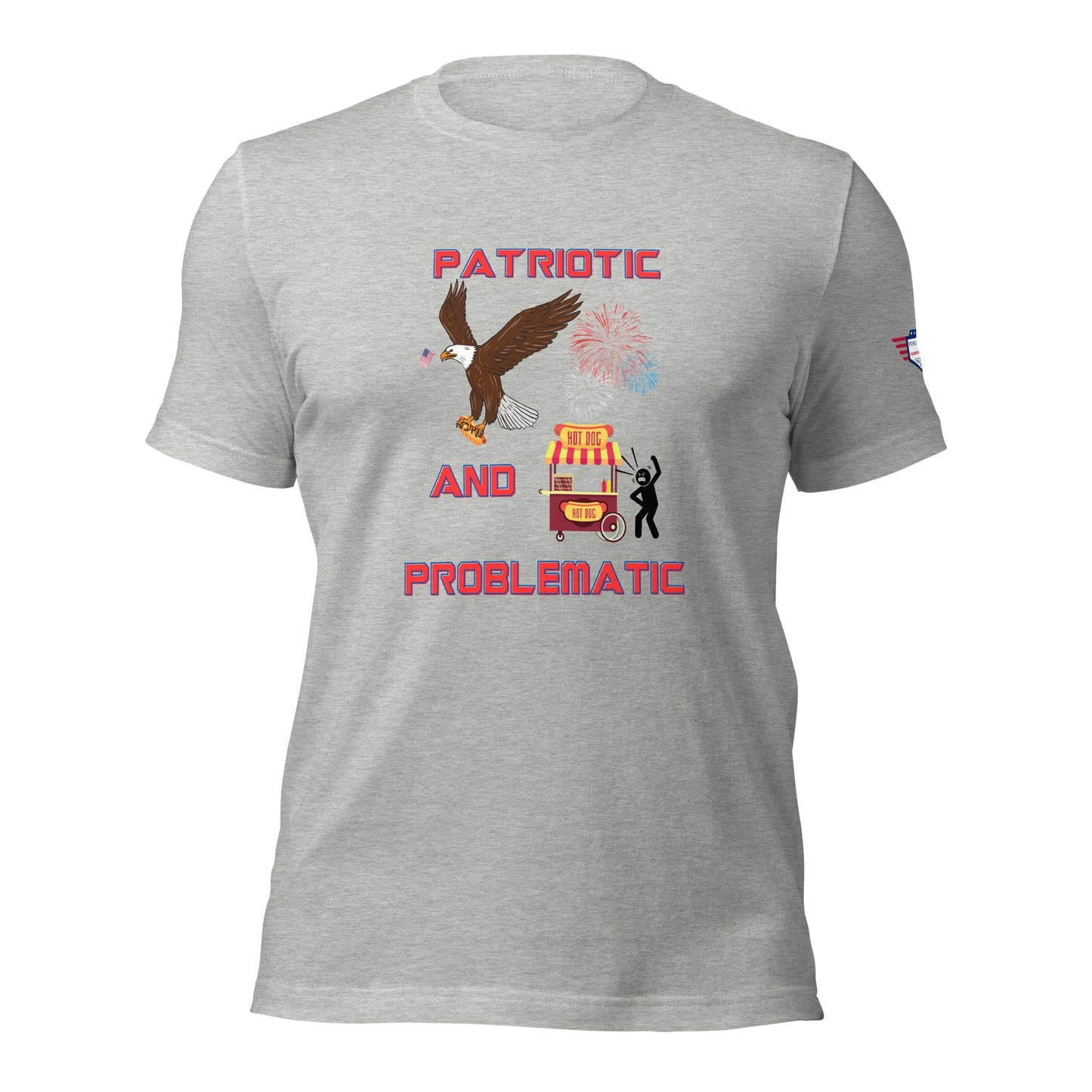 Patriotic and Problamatic - Unisex t-shirt