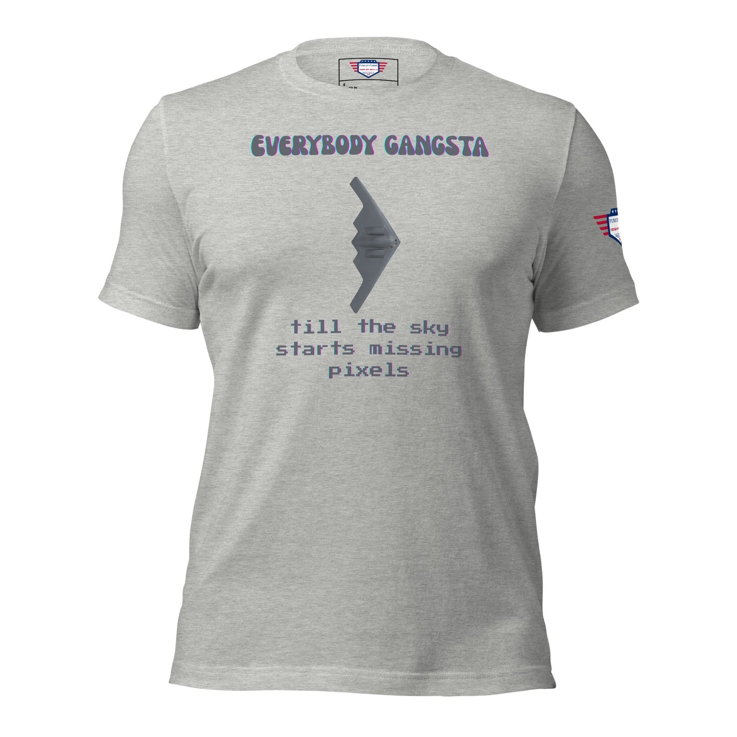Todo el mundo es un gángster hasta que al cielo le empiezan a faltar píxeles - Camiseta unisex