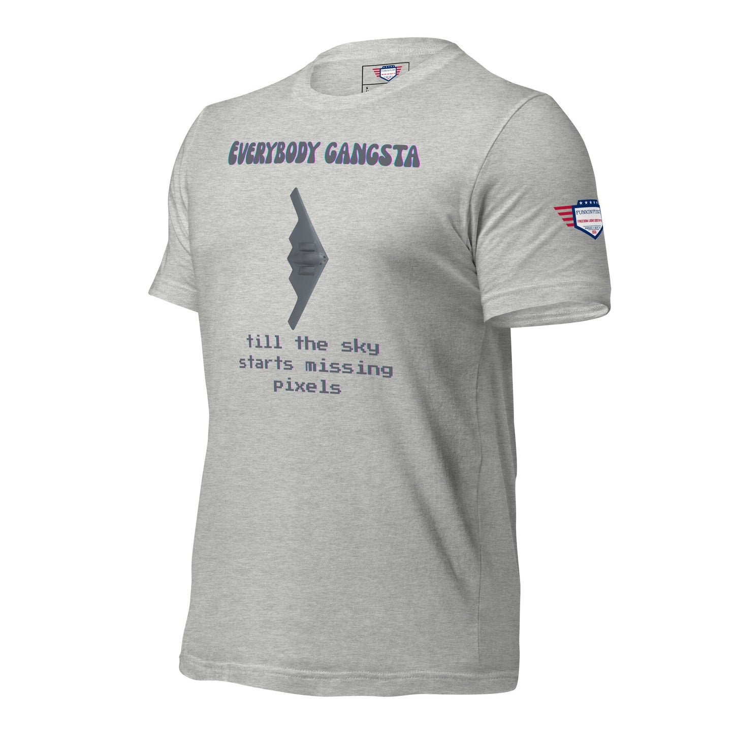 Todo el mundo es un gángster hasta que al cielo le empiezan a faltar píxeles - Camiseta unisex