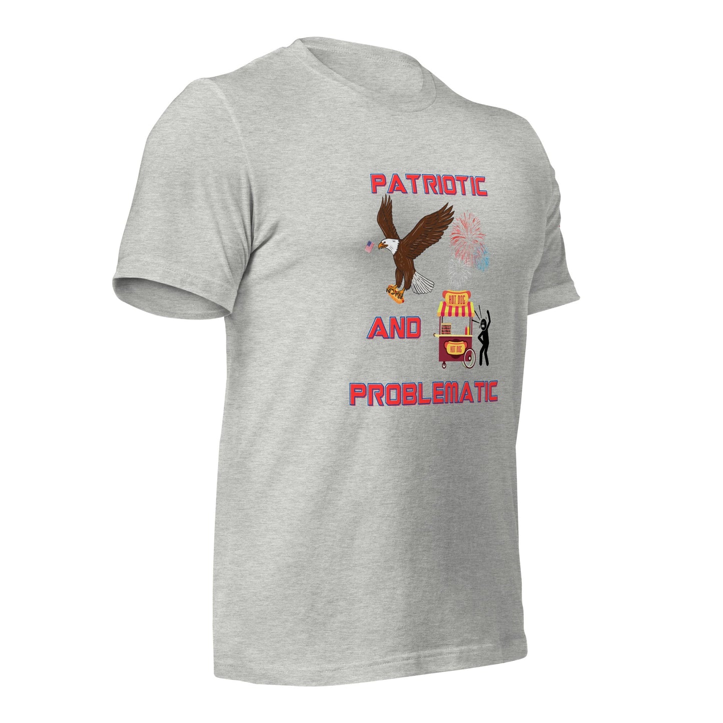 Patriotic and Problamatic - Unisex t-shirt