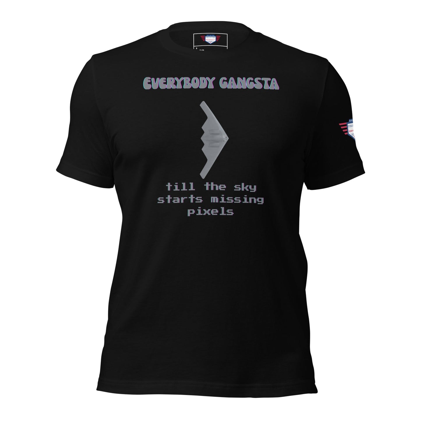 Todo el mundo es un gángster hasta que al cielo le empiezan a faltar píxeles - Camiseta unisex