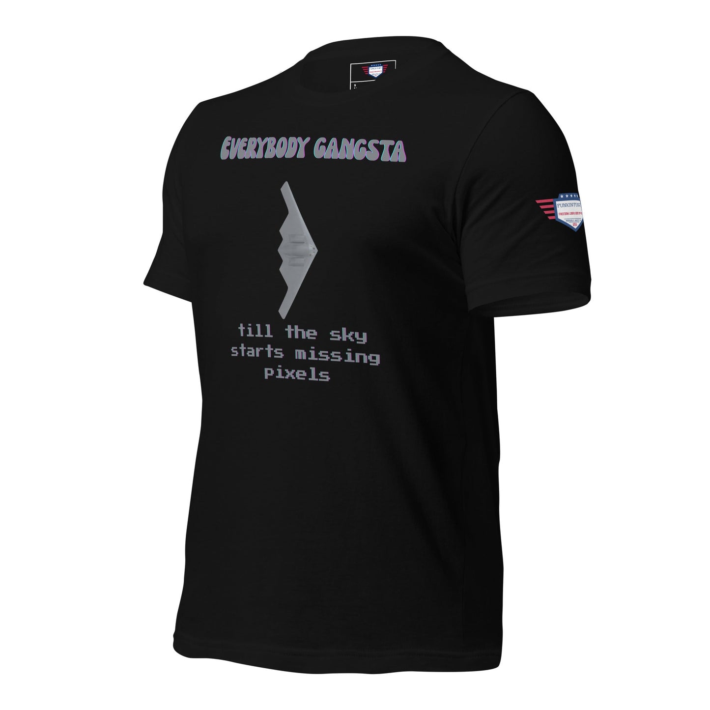 Todo el mundo es un gángster hasta que al cielo le empiezan a faltar píxeles - Camiseta unisex