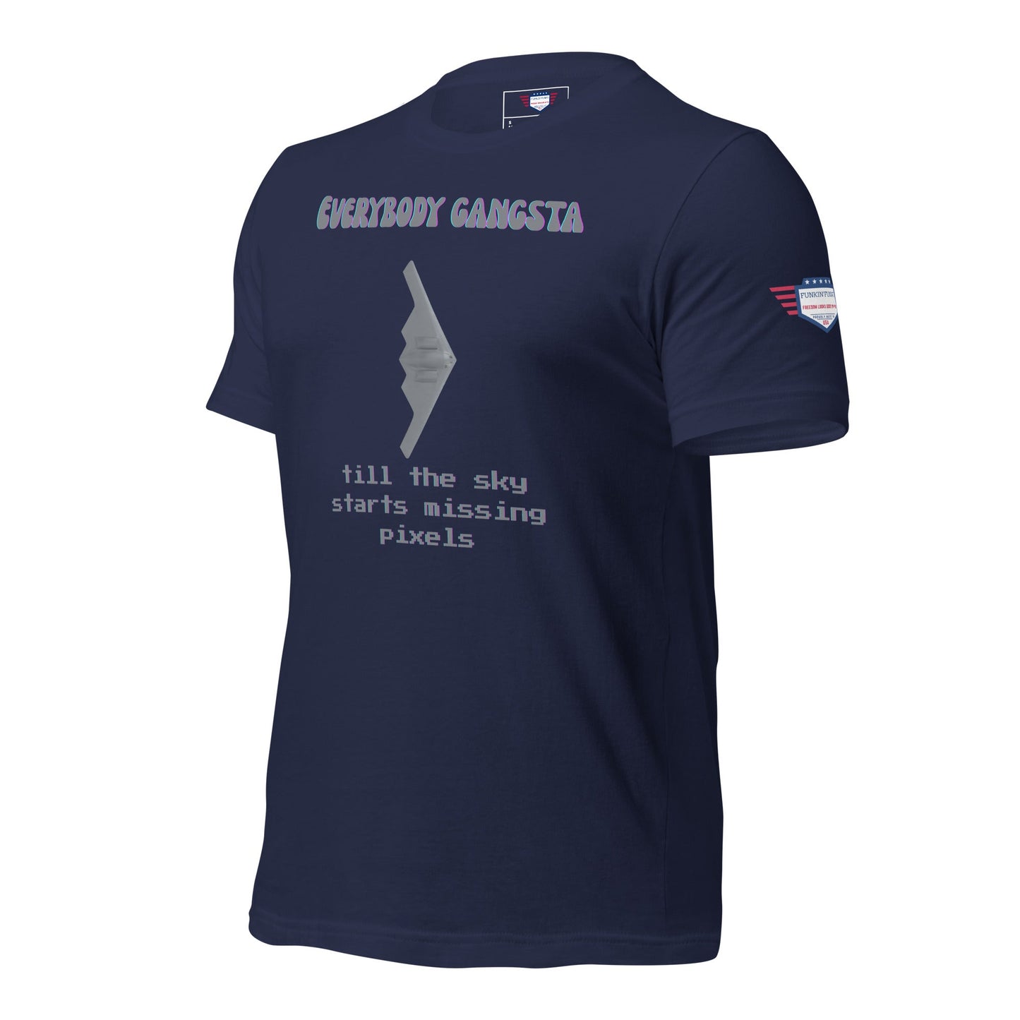 Todo el mundo es un gángster hasta que al cielo le empiezan a faltar píxeles - Camiseta unisex