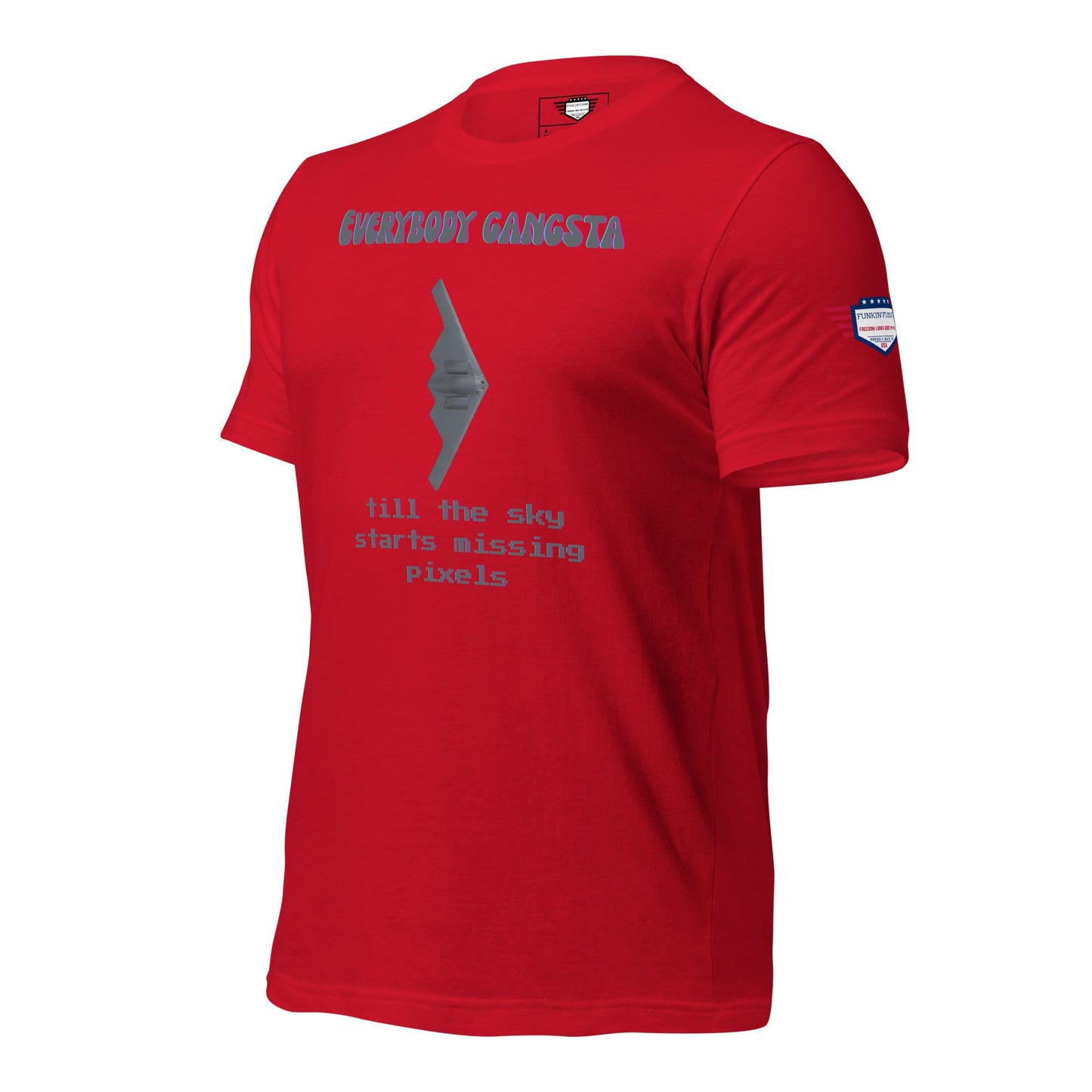 Todo el mundo es un gángster hasta que al cielo le empiezan a faltar píxeles - Camiseta unisex