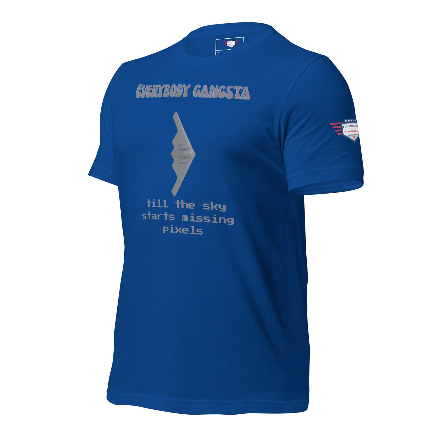 Todo el mundo es un gángster hasta que al cielo le empiezan a faltar píxeles - Camiseta unisex