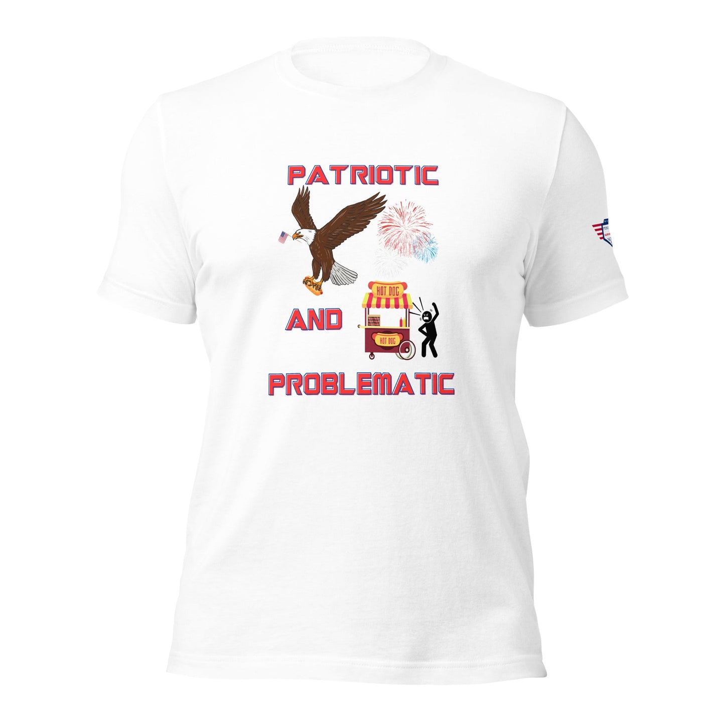 Patriotic and Problamatic - Unisex t-shirt