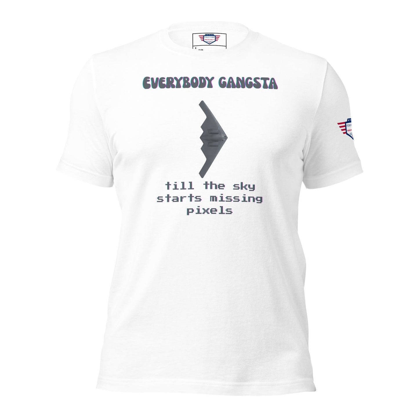 Todo el mundo es un gángster hasta que al cielo le empiezan a faltar píxeles - Camiseta unisex