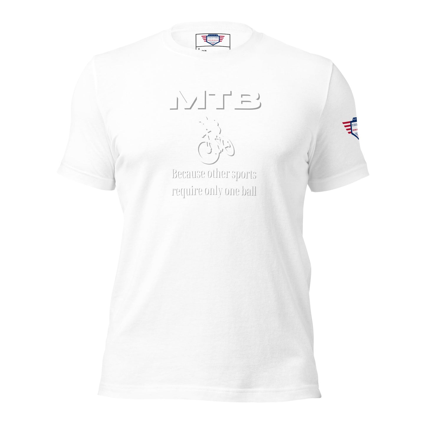 Mountainbiking - Because other sports require only one ball - Funny MTB - Unisex t-shirt - White