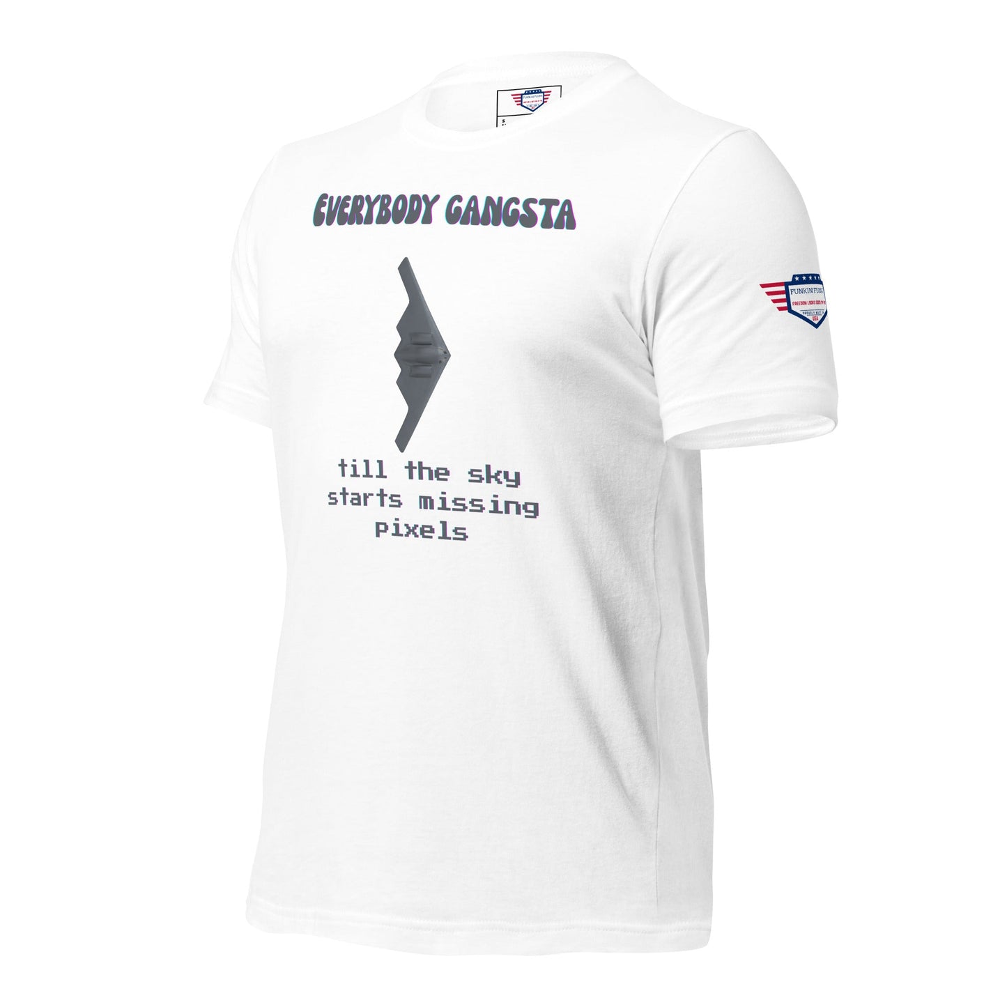 Todo el mundo es un gángster hasta que al cielo le empiezan a faltar píxeles - Camiseta unisex