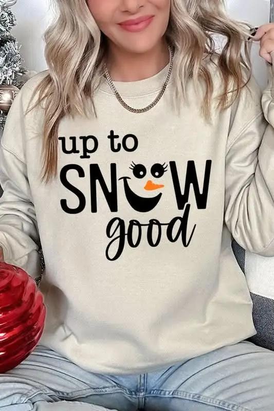 Graphic Sweatshirt Graphic Fleece Sweatshirt - Up To Snow Good