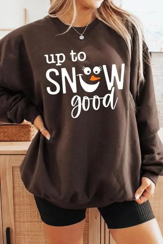Graphic Sweatshirt Graphic Fleece Sweatshirt - Up To Snow Good