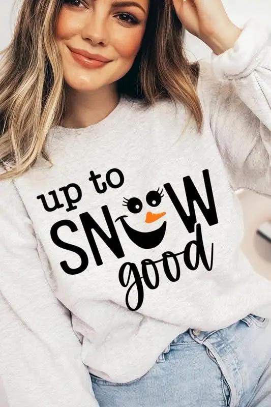 Graphic Sweatshirt Graphic Fleece Sweatshirt - Up To Snow Good