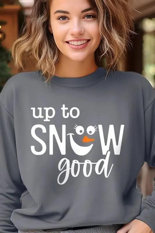 Graphic Sweatshirt Graphic Fleece Sweatshirt - Up To Snow Good