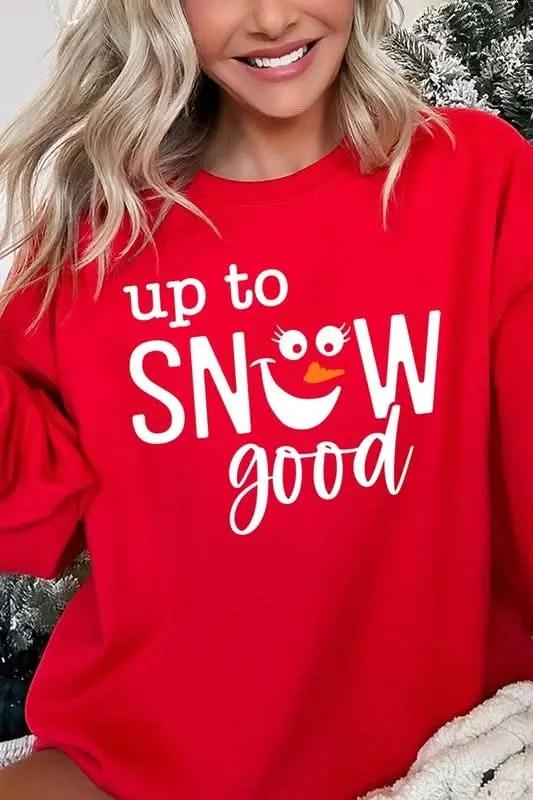 Graphic Sweatshirt Graphic Fleece Sweatshirt - Up To Snow Good
