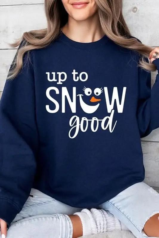 Graphic Sweatshirt Graphic Fleece Sweatshirt - Up To Snow Good