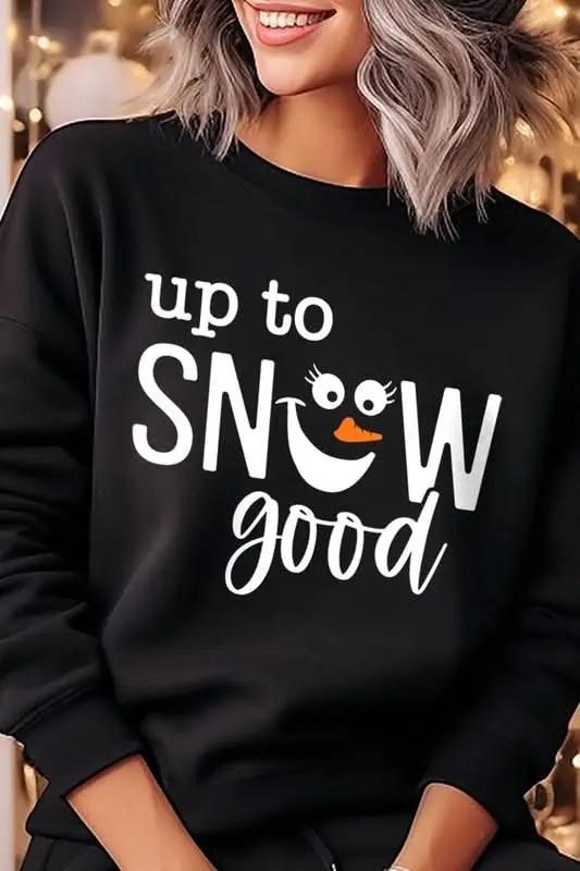 Graphic Sweatshirt Graphic Fleece Sweatshirt - Up To Snow Good