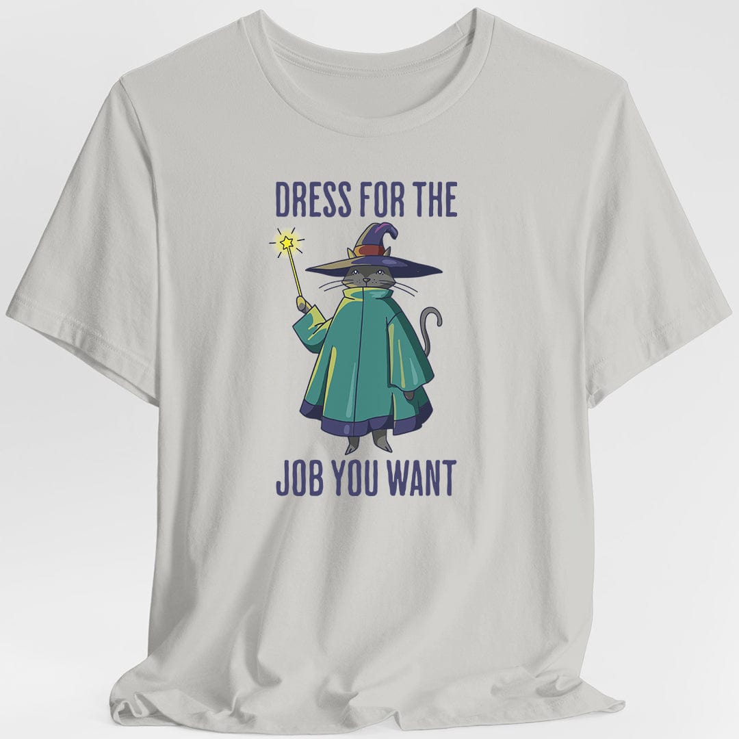 Camiseta Vístete Para El Trabajo Que Quieres