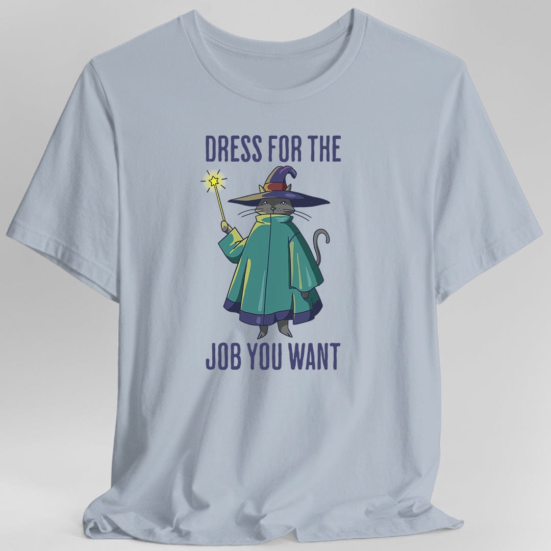 Camiseta Vístete Para El Trabajo Que Quieres