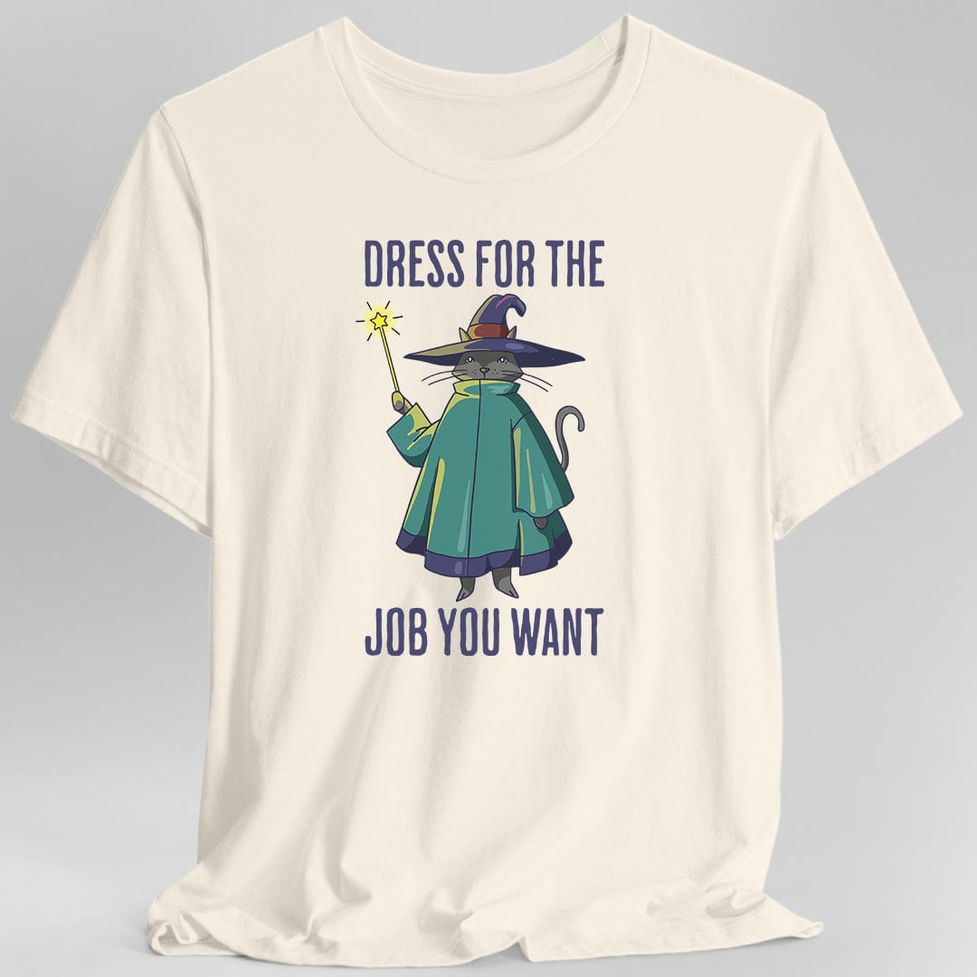 Camiseta Vístete Para El Trabajo Que Quieres