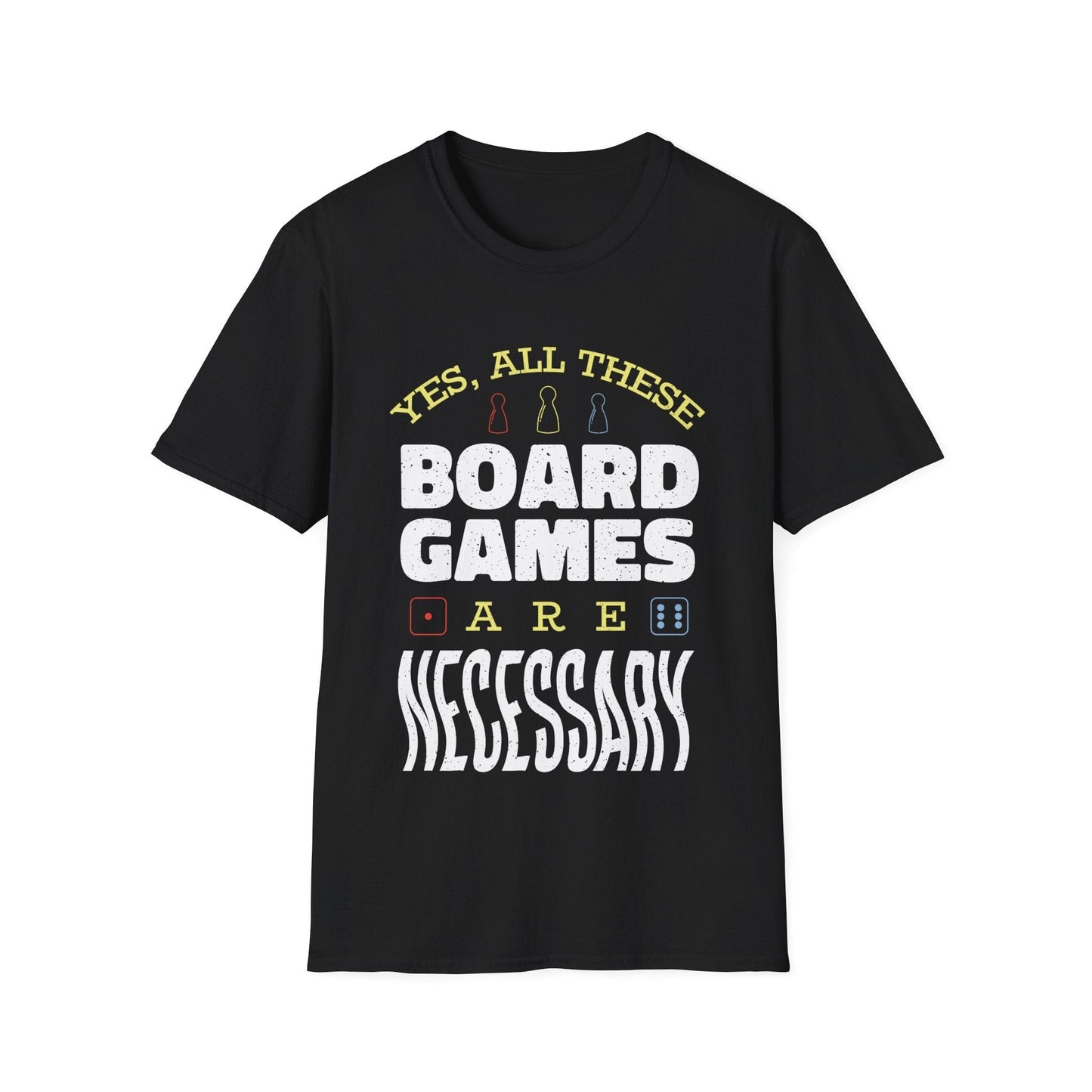 Sí, todos estos juegos de mesa son necesarios - Camiseta