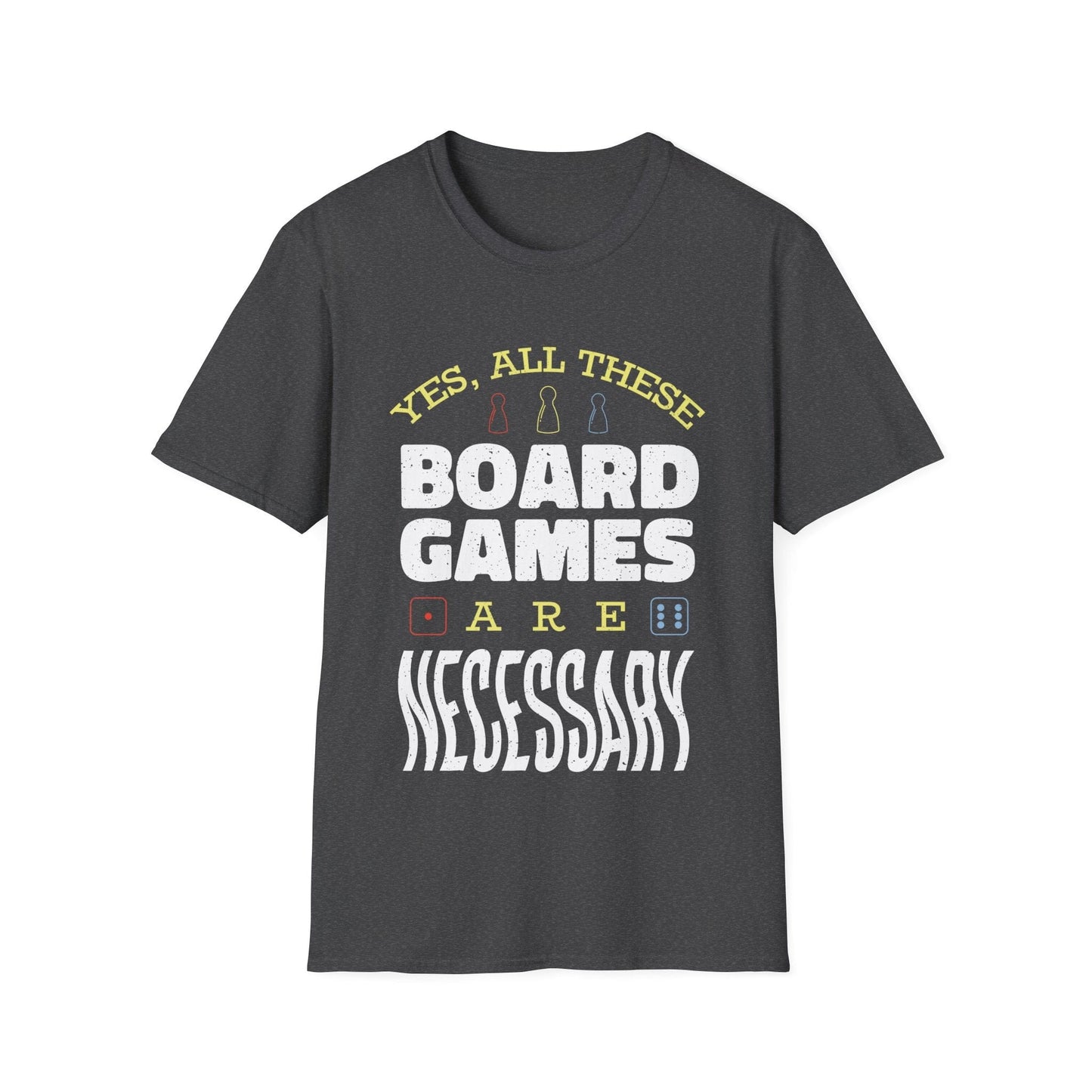 Sí, todos estos juegos de mesa son necesarios - Camiseta