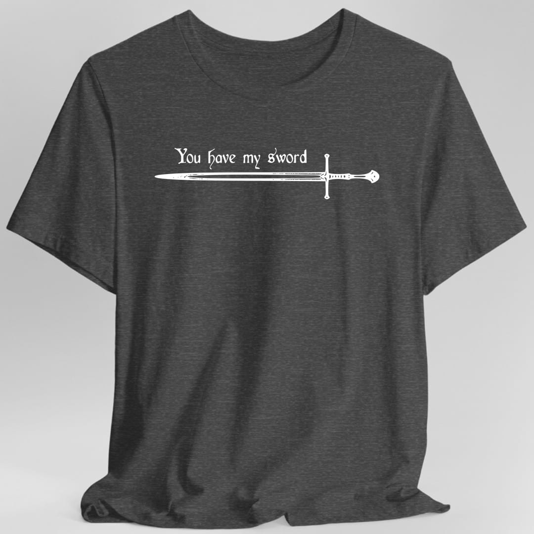 You Have My Sword T-Shirt