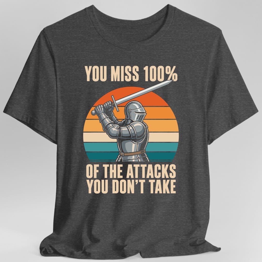 You Miss 100% Of The Attacks T-Shirt
